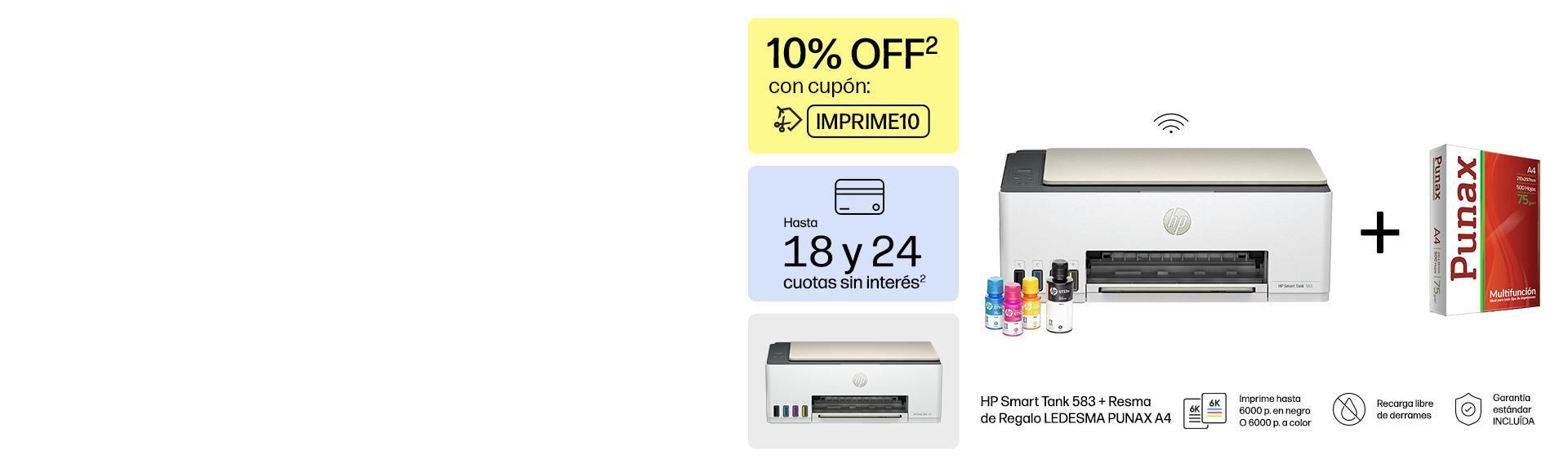 HP Smart Tank 583 + Resma de Regalo LEDESMA PUNAX A4 Imprime hasta 6000 p. en negro o 6000 p. a color. Recarga libre de derrames. Garant&iacute;a est&aacute;ndar INCLU&Iacute;DA. 10% OFF* con cup&oacute;n: IMPRIME10. Hasta 18 y 24 cuotas sin inter&eacute;s*