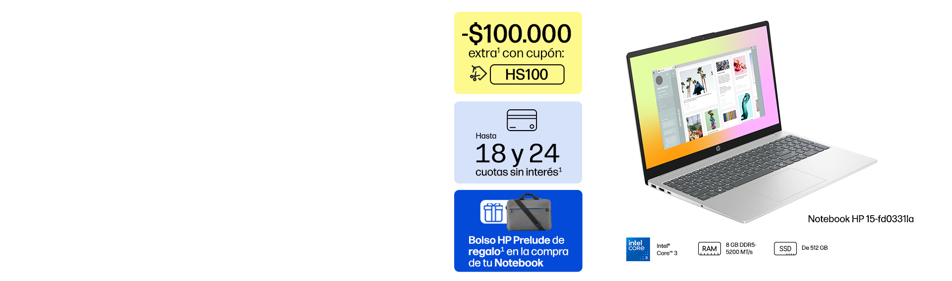 Notebook HP 15-fd0331la. Procesador Intel&reg; Core&trade; 3, RAM 8 GB DDR5-5200 MT/s. SSD De 512 GB. -$100.000 extra* con cup&oacute;n: HS100. Hasta 18 y 24 cuotas sin inter&eacute;s* Bolso HP Prelude de regalo* en la compra de tu Notebook