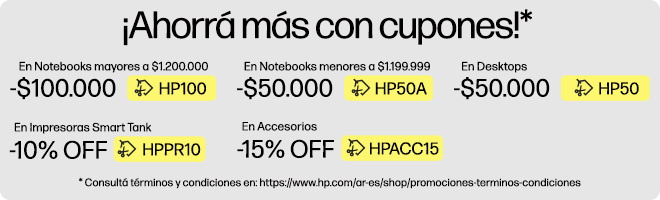 &iexcl;Ahorr&aacute; m&aacute;s con cupones!* $100.000 OFF* En Notebooks superiores a $1.200.000 con cup&oacute;n: HP100, $50.000 OFF* En Notebooks inferiores a $1.199.999 con cup&oacute;n: HP50A, $50.000 OFF* En Desktops con cup&oacute;n: HP50, 10% OFF* En Impresoras Smart Tank con cup&oacute;n: HPPR10, 15% OFF* En Accesorios con cup&oacute;n: HPACC15, * Consult&aacute; t&eacute;rminos y condiciones en: https://www.hp.com/ar-es/shop/promociones-terminos-condiciones