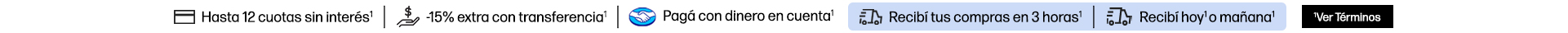 Hasta en 12 cuotas sin interés* -15% extra* con transferencia. Pagá con dinero en cuenta Mercado Pago* Recibí tus compras en 3 horas* Recibí hoy* o mañana* Hacé clic para * ver términos.