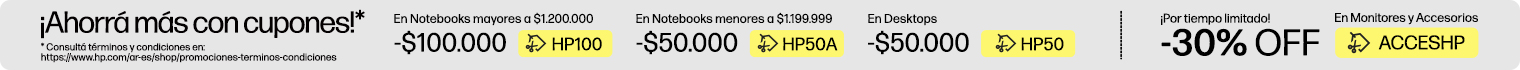 &iexcl;Ahorr&aacute; m&aacute;s con cupones!* $100.000 OFF* En Notebooks superiores a $1.200.000 con cup&oacute;n: HP100, $50.000 OFF* En Notebooks inferiores a $1.199.999 con cup&oacute;n: HP50A, $50.000 OFF* En Desktops con cup&oacute;n: HP50, &iexcl;Por tiempo limitado! -30% OFF* En Monitores y Accesorios con cup&oacute;n: ACCESHP, * Consult&aacute; t&eacute;rminos y condiciones en: https://www.hp.com/ar-es/shop/promociones-terminos-condiciones