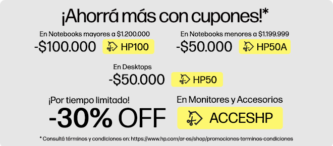 &iexcl;Ahorr&aacute; m&aacute;s con cupones!* $100.000 OFF* En Notebooks superiores a $1.200.000 con cup&oacute;n: HP100, $50.000 OFF* En Notebooks inferiores a $1.199.999 con cup&oacute;n: HP50A, $50.000 OFF* En Desktops con cup&oacute;n: HP50, &iexcl;Por tiempo limitado! -30% OFF* En Monitores y Accesorios con cup&oacute;n: ACCESHP, * Consult&aacute; t&eacute;rminos y condiciones en: https://www.hp.com/ar-es/shop/promociones-terminos-condiciones