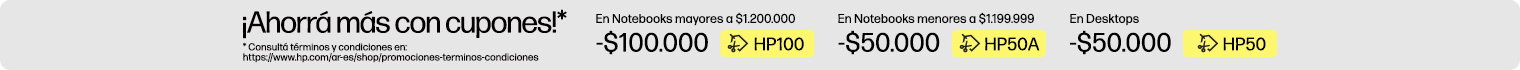 &iexcl;Ahorr&aacute; m&aacute;s con cupones!* $100.000 OFF* En Notebooks superiores a $1.200.000 con cup&oacute;n: HP100, $50.000 OFF* En Notebooks inferiores a $1.199.999 con cup&oacute;n: HP50A, $50.000 OFF* En Desktops con cup&oacute;n: HP50, &iexcl;Por tiempo limitado! * Consult&aacute; t&eacute;rminos y condiciones en: https://www.hp.com/ar-es/shop/promociones-terminos-condiciones