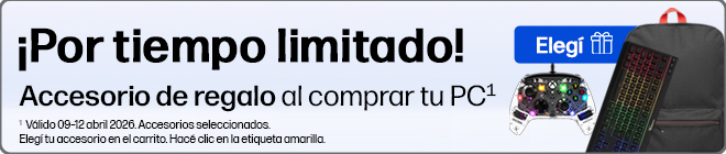 &iexcl;Por tiempo limitado! Accesorio de regalo al comprar tu PC* * * V&aacute;lido 09&ndash;12 abril 2026. Accesorios seleccionados. Eleg&iacute; tu accesorio en el carrito. Hac&eacute; clic en la etiqueta amarilla.