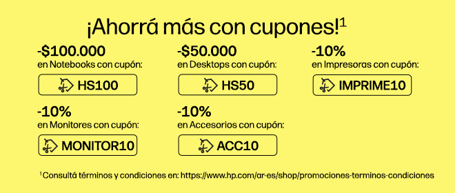 &iexcl;Ahorr&aacute; m&aacute;s con cupones!* $100.000 OFF* En Notebooks con cup&oacute;n: HS100, $50.000 OFF* En Desktops con cup&oacute;n: HS50, -10% OFF en Impresoras con cup&oacute;n: IMPRIME10, -10% OFF en Monitores con cup&oacute;n: MONITOR10, -10% OFF en Accesorios con cup&oacute;n: ACC10* * Consult&aacute; t&eacute;rminos y condiciones en: https://www.hp.com/ar-es/shop/promociones-terminos-condiciones